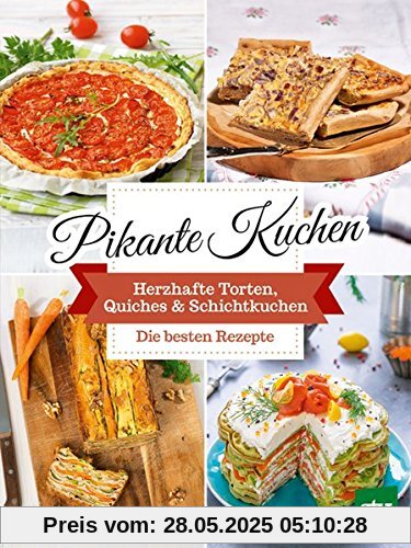 Pikante Kuchen: Herzhafte Torten, Quiches & Schichtkuchen