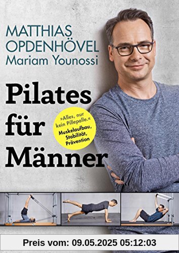 Pilates für Männer: Alles, nur kein Pillepalle. Muskelaufbau, Stabilität, Prävention Pilates für Männer: Alles, nur kein Pillepalle. Muskelaufbau, Stabilität, Prävention