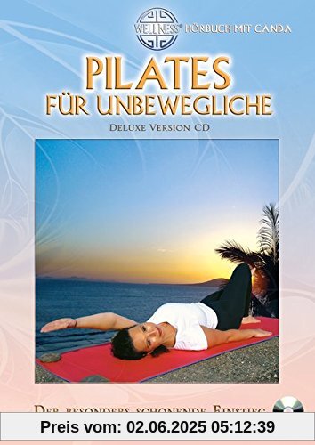 Pilates für Unbewegliche (Deluxe Version CD): Der besonders schonende Einstieg - Hörbuch mit Canda