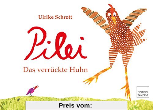 Pilei – das verrückte Huhn: Kinderbuch in Reimen, mit Anleitungen zum Spielen und Tanzen