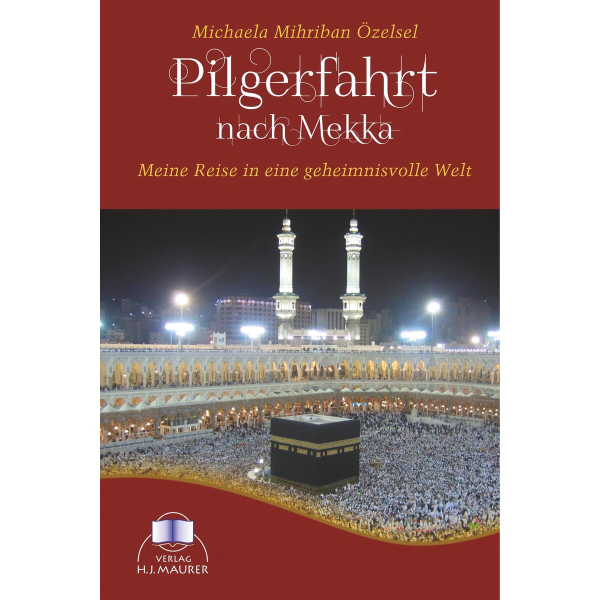 Pilgerfahrt nach Mekka von Verlag H. J. Maurer