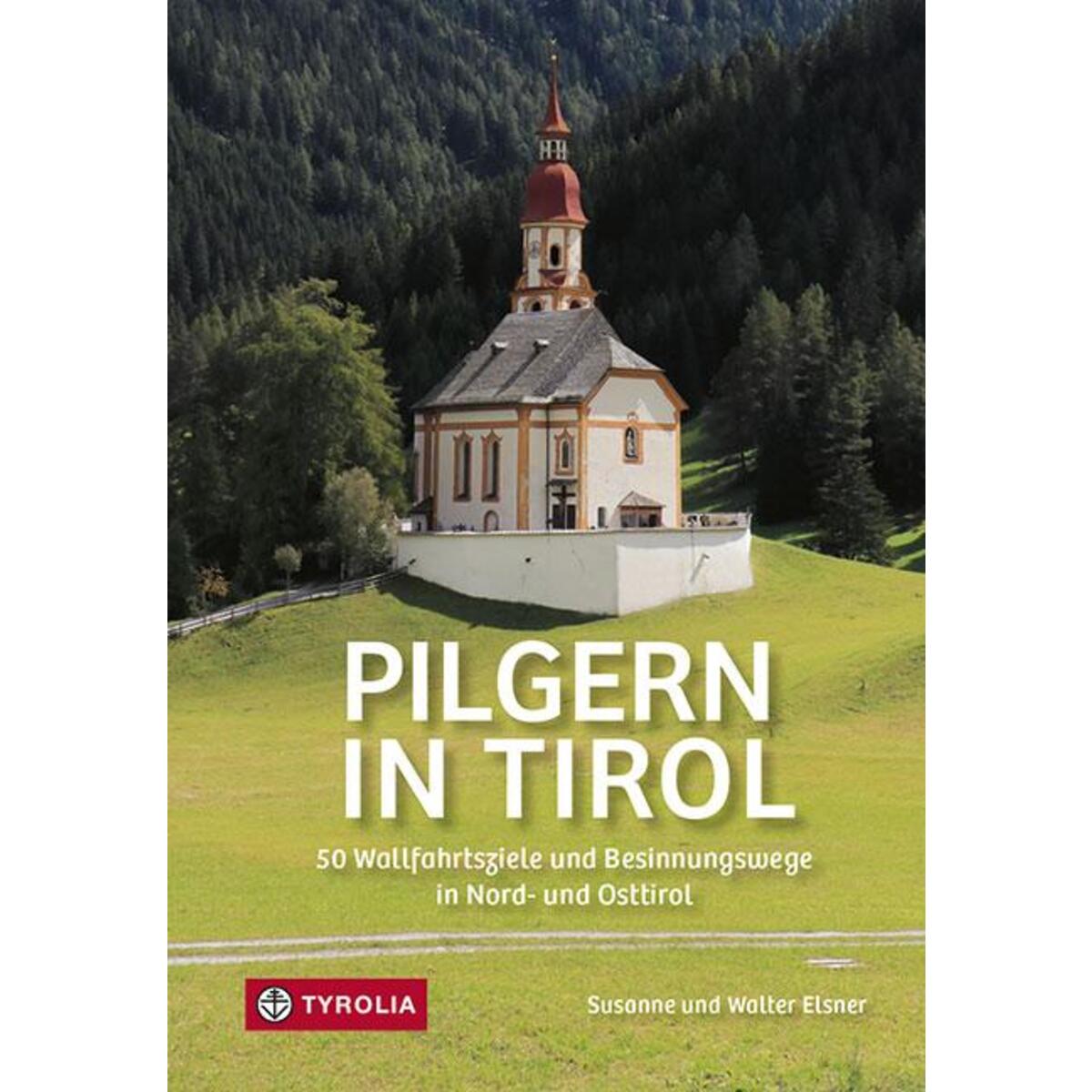 Pilgern in Tirol von Tyrolia Verlagsanstalt Gm