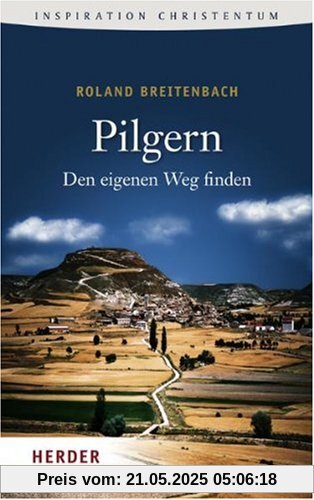 Pilgern: Den eigenen Weg finden (HERDER spektrum)