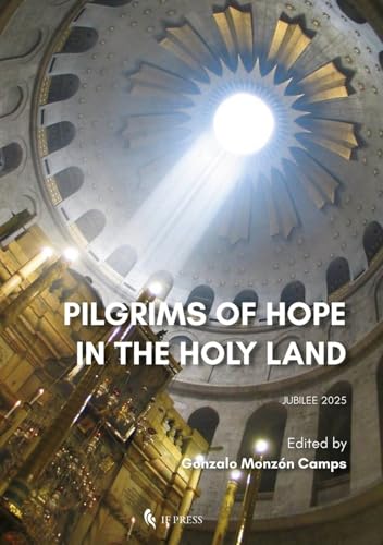 Pilgrims of Hope in the Holy Land: Jubilee 2025 (Spiritualitas, Band 45) von If press