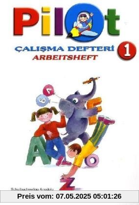 Pilot : 1. Schuljahr, Arbeitsheft / Calisma Defteri