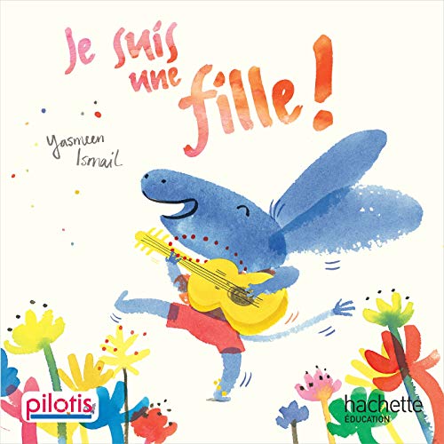 Pilotis CP : Album de lecture: Je suis une fille ! von Hachette