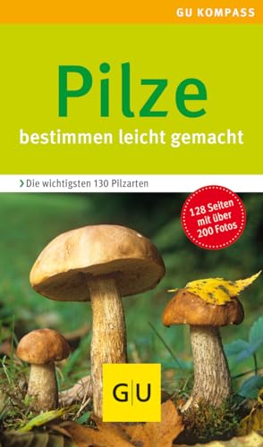 Pilze: Bestimmen leicht gemacht. Die wichtigsten 130 Pilzarten. Extra: Typische Merkmale (GU Natur) von Gräfe und Unzer