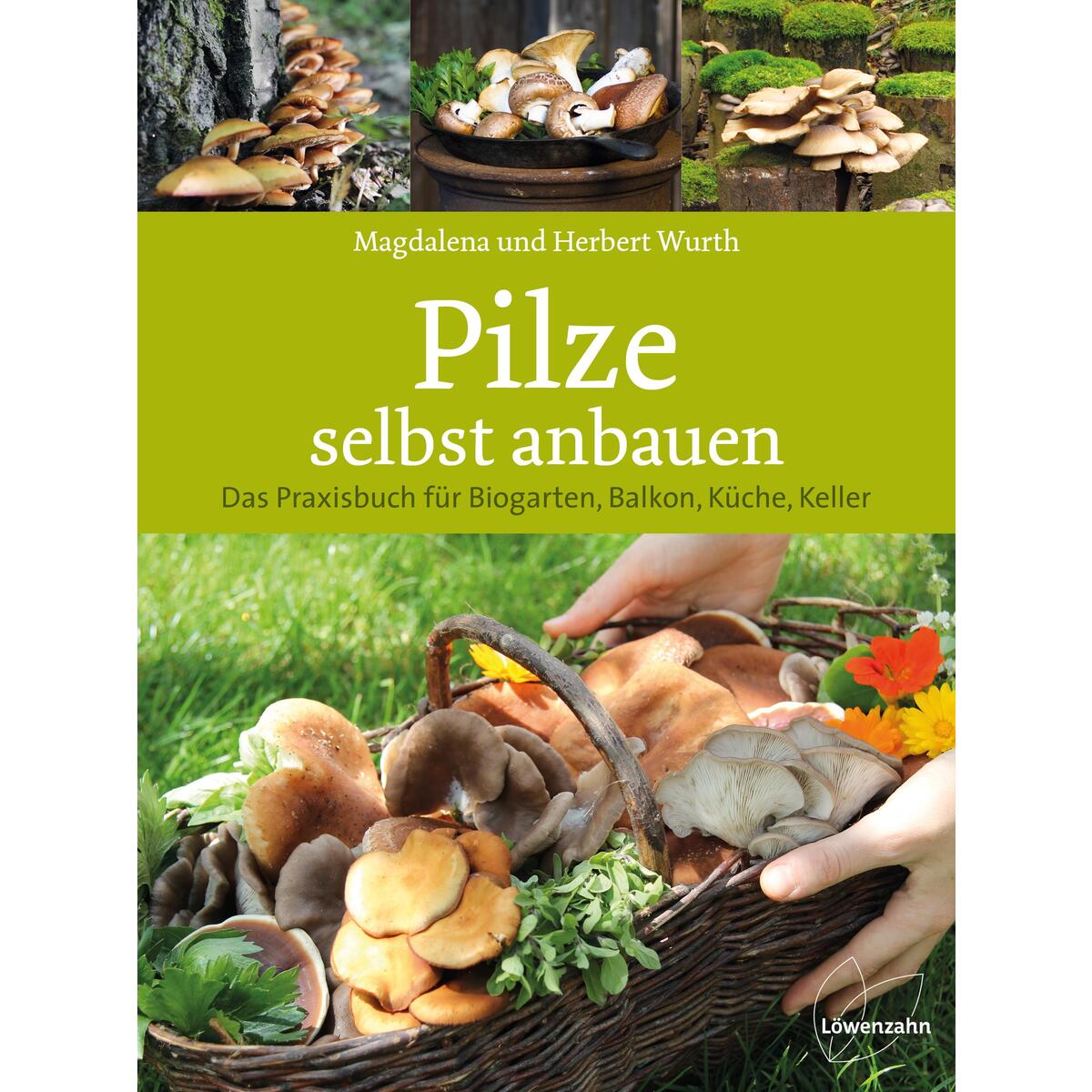 Pilze selbst anbauen von Edition Loewenzahn