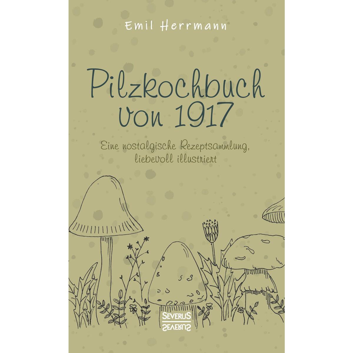 Pilzkochbuch von 1917 von Severus