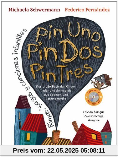 Pin Uno, Pin Dos, Pin Tres: Das große Buch der Kinderlieder und Reimspiele aus Spanien und Lateinamerika, Rimas, juegos y canciones infantiles, zweisprachige Ausgabe mit CD
