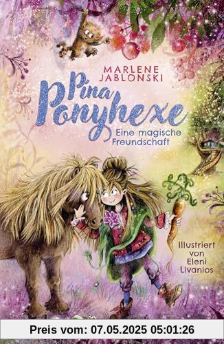 Pina Ponyhexe – Eine magische Freundschaft: Zauberhafte Ponygeschichte mit einer frechen Hexe │ Kinderroman ab 8 Jahren