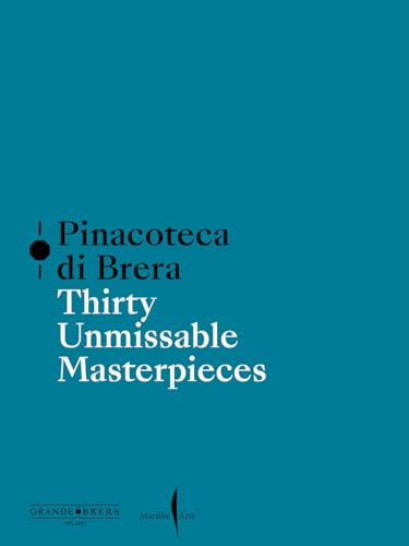 Pinacoteca di Brera. Thirty unmissable masterpieces. Ediz. a colori Pinacoteca di Brera. Thirty unmissable masterpieces. Ediz. a colori von Marsilio Arte