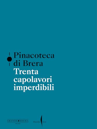Pinacoteca di Brera. Trenta capolavori imperdibili. Ediz. a colori Pinacoteca di Brera. Trenta capolavori imperdibili. Ediz. a colori von Marsilio Arte