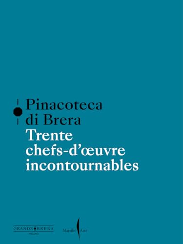 Pinacoteca di Brera. Trente chefs-d’œuvre incontournables. Ediz. a colori Pinacoteca di Brera. Trente chefs-d’œuvre incontournables. Ediz. a colori von Marsilio Arte