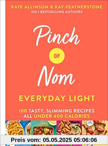 Pinch of Nom Everyday Light: 100 Tasty, Slimming Recipes All Under 400 Calories