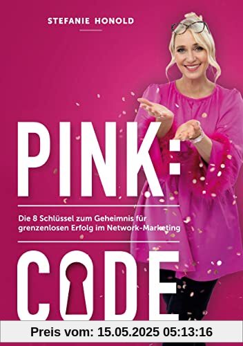 Pink: Code: Die 8 Schlüssel zum Geheimnis für grenzenlosen Erfolg im Network-Marketing