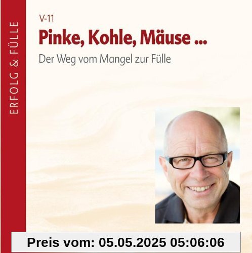Pinke, Kohle, Mäuse. Der Weg vom Mangel in die Fülle