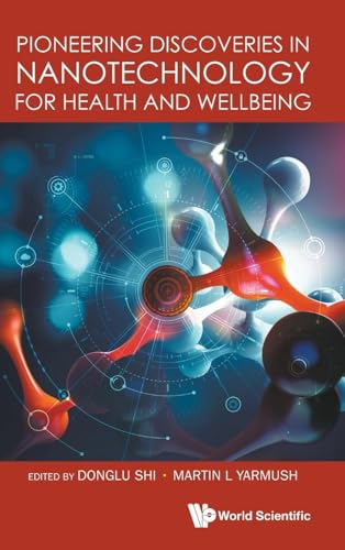 Pioneering Discoveries In Nanotechnology For Health And Wellbeing Pioneering Discoveries In Nanotechnology For Health And Wellbeing von WSPC