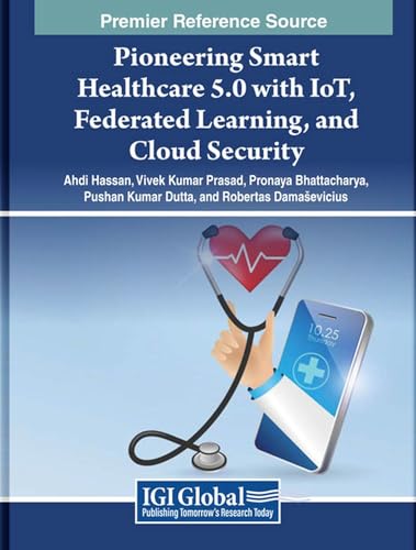 Pioneering Smart Healthcare 5.0 with IoT, Federated Learning, and Cloud Security von IGI Global