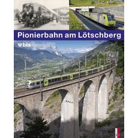 Pionierbahn am Lötschberg