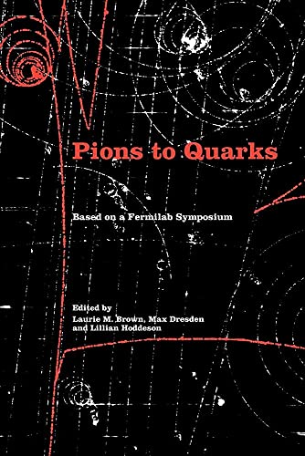 Pions to quarks. Particle physics in the 1950s. Based on Fermilab symposium Pions to quarks. Particle physics in the 1950s. Based on Fermilab symposium von Cambridge University Press