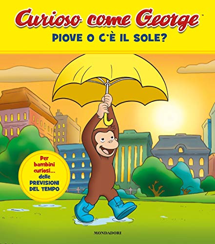 Piove o c'è il sole? Curioso come George. Ediz. a colori (Vol. 10) (Prime letture) von Mondadori