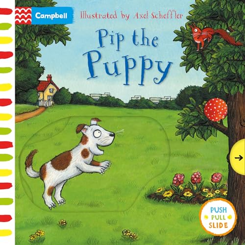 Pip the Puppy: A Push, Pull, Slide Book (Campbell Axel Scheffler, 10) von Campbell Books
