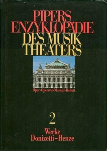 Pipers Enzyklopädie des Musiktheaters Band 2: Werke Donizetti - Henze