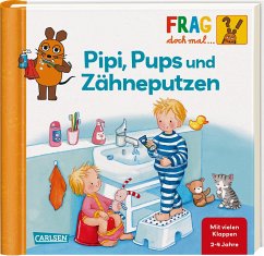 Pipi, Pups und Zähne putzen / Frag doch mal ... die Maus! Erstes Sachwissen Bd.24 von Carlsen