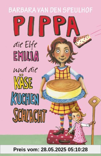 Pippa, die Elfe Emilia und die Käsekuchenschlacht