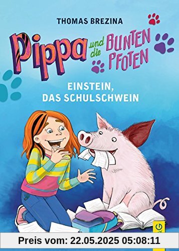 Pippa und die bunten Pfoten - Einstein, das Schulschwein Pippa und die bunten Pfoten - Einstein, das Schulschwein