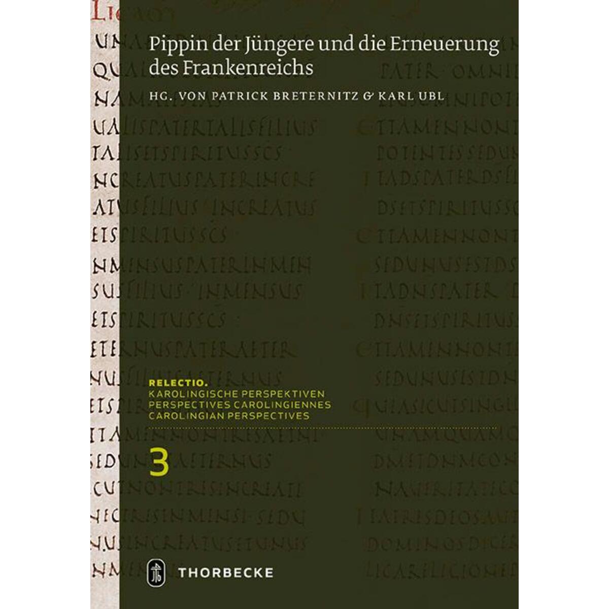 Pippin der Jüngere und die Erneuerung des Frankenreichs Pippin der Jüngere und die Erneuerung des Frankenreichs von Thorbecke Jan Verlag