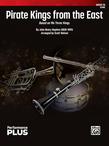 Pirate Kings from the East: Based on We Three Kings, Conductor Score (Alfred Concert Band - Performanceplus+) von Alfred Publishing