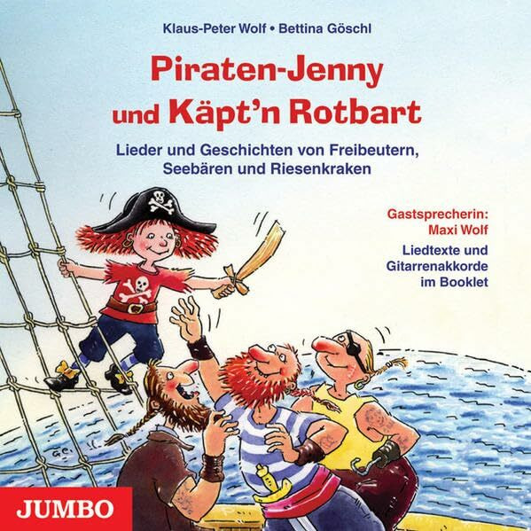 Piraten-Jenny und Käpt`n Rotbart: Lieder und Geschichten von Freibeutern, Seebären und Riesenk...