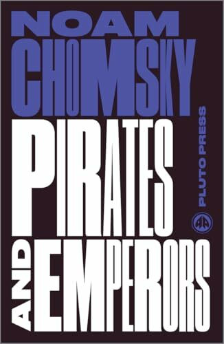 Pirates and Emperors, Old and New: International Terrorism in the Real World (Chomsky Perspect... Pirates and Emperors, Old and New: International Terrorism in the Real World (Chomsky Perspect...