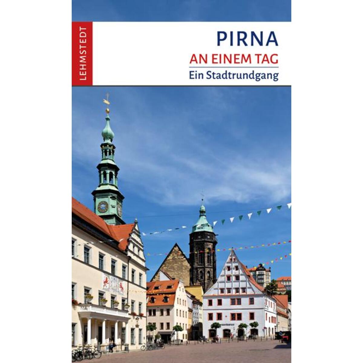 Pirna an einem Tag von Lehmstedt Verlag
