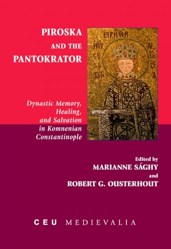 Piroska and the Pantokrator: Dynastic Memory, Healing and Salvation in Komnenian Constantinople (Ceu Medievalia, 19, Band 19) von Central European University Press