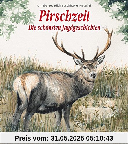 Pirschzeit - Die schönsten Jagdgeschichten Pirschzeit - Die schönsten Jagdgeschichten
