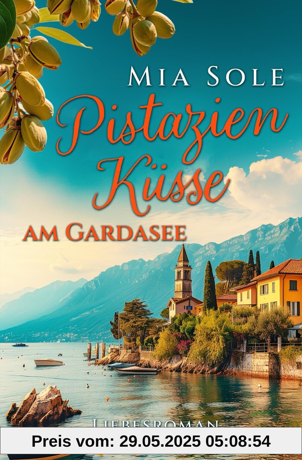 Pistazienküsse am Gardasee: Liebe in Italien (Urlaubsromane fürs Herz, Band 2)