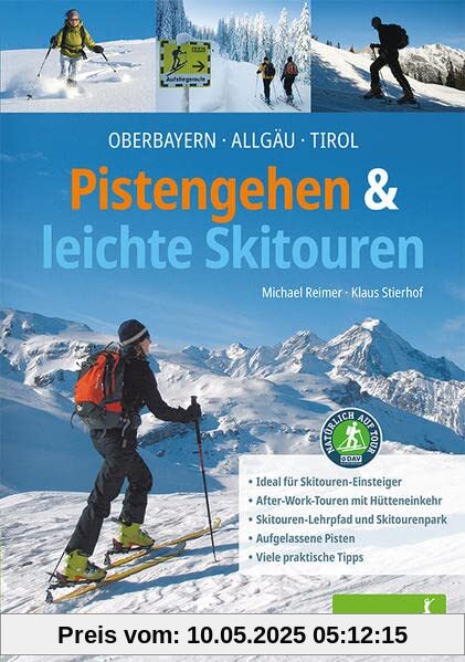 Pistengehen und leichte Skitouren: Oberbayern, Allgäu, Tirol , DAV Naturverträgliche Skitouren - Ideal für Skitouren-Einsteiger - After-Work-Touren ... Aufgelassene Pisten - Viele praktische Tipps