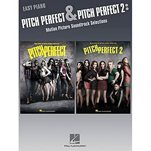 Pitch Perfect and Pitch Perfect 2: Motion Picture Soundtrack Selections for Easy Piano: Motion Picture Soundtrack Selections: Easy Piano