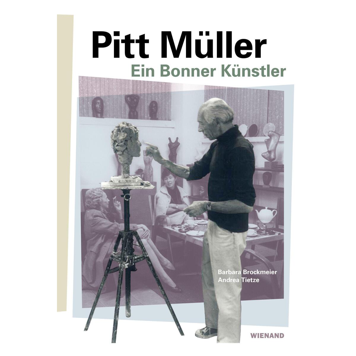Pitt Müller - Ein Bonner Künstler Pitt Müller - Ein Bonner Künstler von Wienand Verlag & Medien