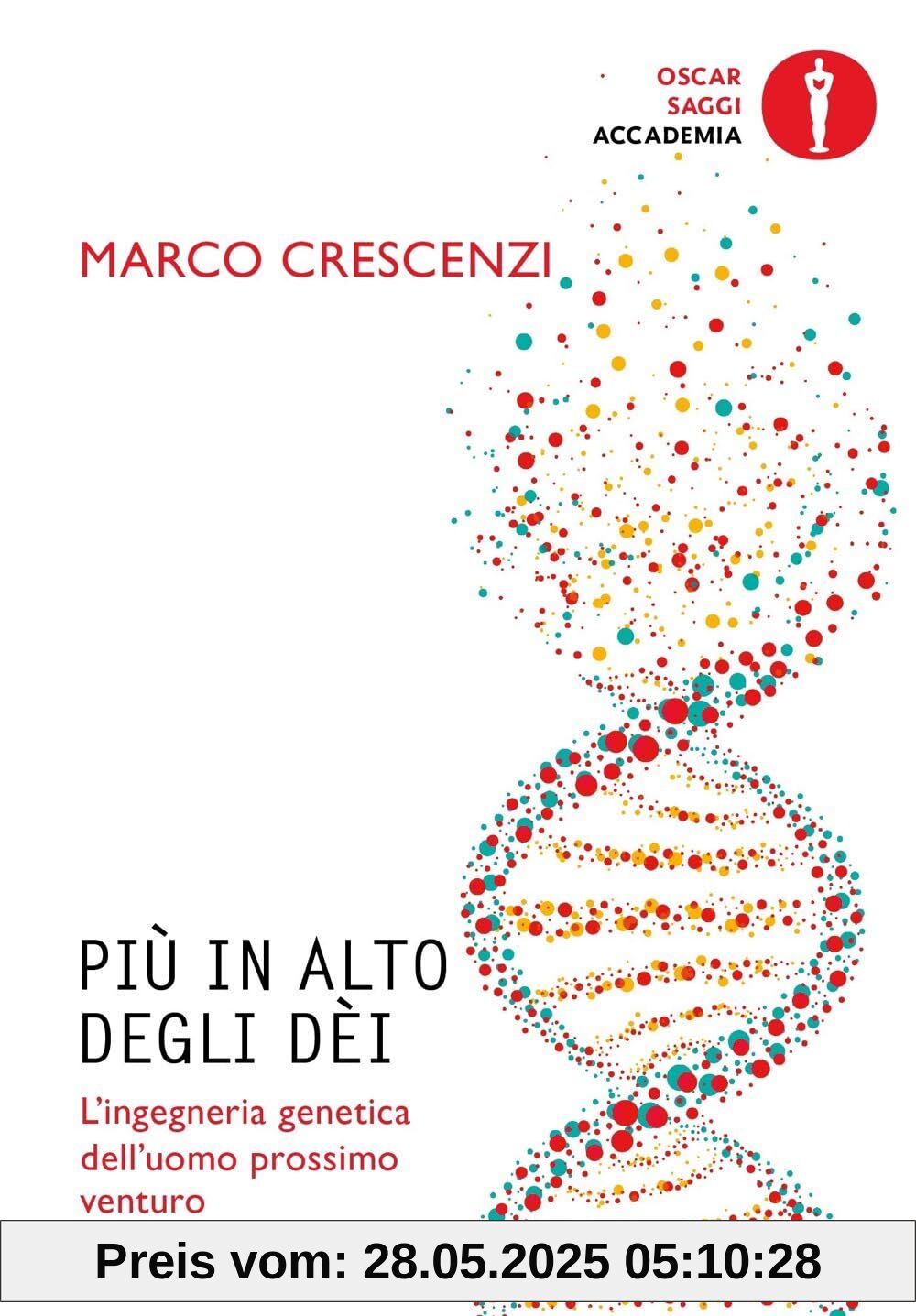 Più in alto degli dèi. L'ingegneria genetica dell'uomo prossimo venturo (Oscar saggi. Accademia)