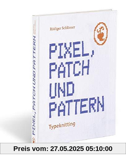 Pixel, Patch und Pattern: Typeknitting Pixel, Patch und Pattern: Typeknitting