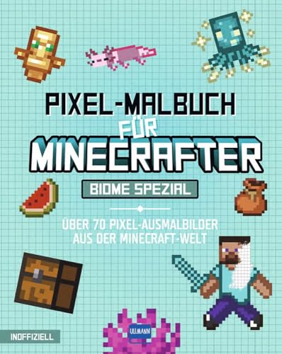 Pixel-Malbuch für Minecrafter - Biome Spezial - Über 70 Pixel-Ausmalbilder aus der Minecraft-Welt: Buntes Minecraft Malbuch mit vielen Figuren, ... Zahlen, für Kinder ab 6 Jahren, inoffiziell Pixel-Malbuch für Minecrafter - Biome Spezial - Über 70 Pixel-Ausmalbilder aus der Minecraft-Welt: Buntes Minecraft Malbuch mit vielen Figuren, ... Zahlen, für Kinder ab 6 Jahren, inoffiziell von ULLMANN