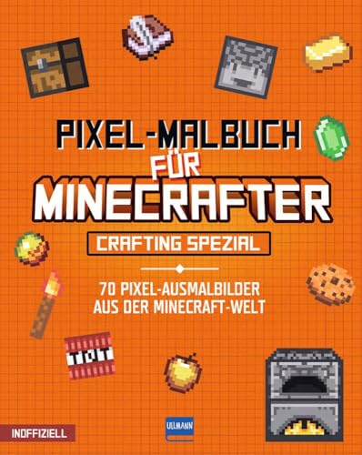 Pixel-Malbuch für Minecrafter - Crafting Spezial - 70 Pixel-Ausmalbilder aus der Minecraft-Welt: Buntes Minecraft Malbuch mit vielen Figuren, ... Zahlen, für Kinder ab 6 Jahren, inoffiziell Pixel-Malbuch für Minecrafter - Crafting Spezial - 70 Pixel-Ausmalbilder aus der Minecraft-Welt: Buntes Minecraft Malbuch mit vielen Figuren, ... Zahlen, für Kinder ab 6 Jahren, inoffiziell von ULLMANN