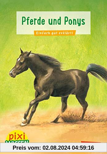 Pixi Wissen 1: Pferde und Ponys: Einfach gut erklärt!
