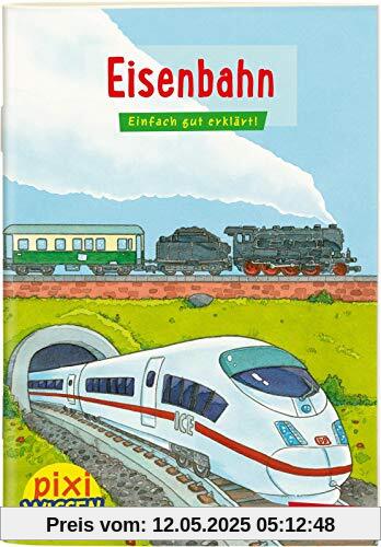 Pixi Wissen 28: Eisenbahn: Einfach gut erklärt! (28)