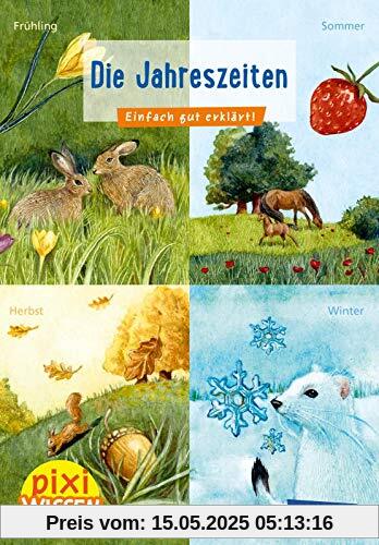 Pixi Wissen 49: Die Jahreszeiten: Einfach gut erklärt! (49)