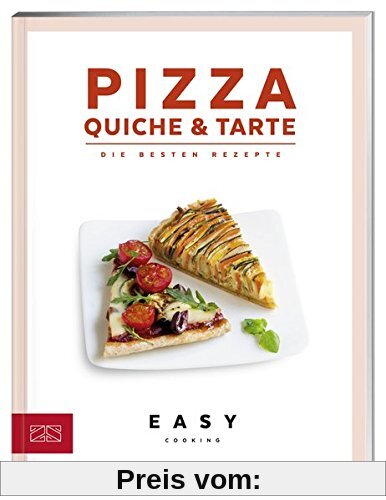 Pizza, Quiche & Tarte: Die besten Rezepte (Easy Cooking Kochbücher)